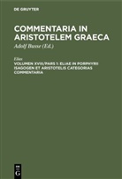 Elias, Adolf Busse - Commentaria in Aristotelem Graeca - Vol XVIII/Pars 1: Eliae in Porphyrii Isagogen et Aristotelis Categorias commentaria