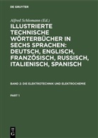 Deinhardt, Deinhardt, K. Deinhardt, Alfre Schlomann, Alfred Schlomann - Illustrierte Technische Wörterbücher in sechs Sprachen: Deutsch, Englisch, Französisch, Russisch, Italienisch, Spanisch - Band 2: Die Elektrotechnik und Elektrochemie