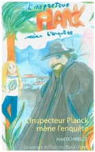 José Schmeltz - L'Inspecteur Planck mène l'enquête
