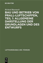 Richard Basenach - Bau und Betrieb von Prall-Luftschiffen, Teil 1: Allgemeine Darstellung der Grundlagen und des Entwurfs