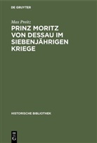 Max Preitz - Prinz Moritz von Dessau im siebenjährigen Kriege