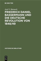 Axel V Harnack, Axel V. Harnack - Friedrich Daniel Bassermann und die deutsche Revolution von 1848/49