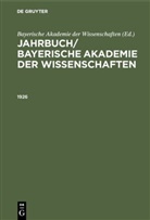 Bayerisch Akademie der Wissenschaften, Bayerische Akademie der Wissenschaften, Bayerische Akademie Der Wissenschaften - Jahrbuch/ Bayerische Akademie der Wissenschaften - 1926: Jahrbuch/ Bayerische Akademie der Wissenschaften. 1926