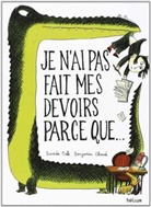David Cali, Davide Cali, Benjamin Chaud - Je n'ai pas fait mes devoirs parce que ...