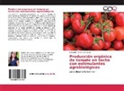 Elizabeth Pacheco Gonzales - Producción orgánica de tomate en techo con estimulantes agrobiológicos