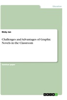 Nicky Jan - Challenges and Advantages of Graphic Novels in the Classroom