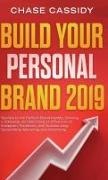 Chase Cassidy,  Chase Cassidy - Build your Personal Brand 2019 - Secrets to the Perfect Brand Identity, Growing a Following, and Becoming an Influencer on Instagram, Facebook, and Youtube using Social Media Marketing and Advertising