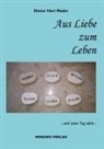 Dieter Heri Mader - Aus Liebe zum Leben