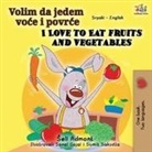 Shelley Admont, Kidkiddos Books - I Love to Eat Fruits and Vegetables (Serbian English Bilingual Book - Latin alphabet)