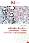 Denise Monga, Isaa Mitonga, Isaac Mitonga - Utilisation des objets symboliques comme moyen de communication