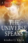 Kimberly Klein - The Universe Speaks A Heavenly Dialogue