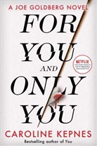 Caroline Kepnes, Caroline Kepnes, Kepnes Caroline - For You And Only You