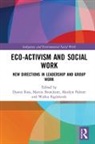 Dyann Brueckner Ross, Martin Brueckner, Brueckner Martin, Wallea Eaglehawk, Marilyn Palmer, Palmer Marilyn... - Eco-Activism and Social Work