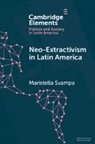 Maristella Svampa, Maristella (Universidad Nacional De La Pla Svampa, Maristella (Universidad Nacional de La Plata Svampa, SVAMPA MARISTELLA - Neo-Extractivism in Latin America