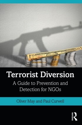 Paul Curwell, May, Oliver May, Oliver (Deloitte May, May Oliver - Terrorist Diversion A Guide to Prevention and Detection for Ngos
