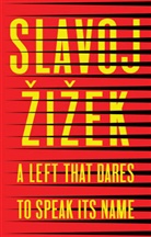 Slavoj ?I?ek, Slavoj ¿I¿Ek, Â&amp;, Slavoj Â&amp;142;iâ&amp;158;ek, Slavoj i ek, Slavoj I?Ek... - Left That Dares to Speak Its Name - 34 Untimely Interventions