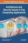 S. Bharath Bhushan, Sam Goundar, Praveen Kumar Rayani - Architecture and Security Issues in Fog Computing Applications