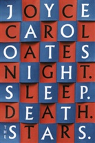 Joyce Carol Oates, Joyce Carol Oates - Night Sleep Death the Stars
