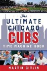 Martin Gitlin, Gitlin Martin - Ultimate Chicago Cubs Time Machine Book