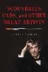 Jeffrey K Smith, Jeffrey K. Smith, Smith Jeffrey K. - Scoundrels, Cads, and Other Great Artists