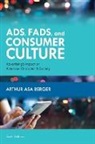 Arthur Asa Berger - Ads, Fads, and Consumer Culture