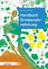 Prof. Dr. Renate Zimmer, Renate Zimmer, Renate (Prof. Dr.) Zimmer, Lisa Schwendy, Kerstin Tieste - Handbuch Sinneswahrnehmung