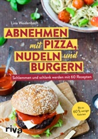 Lina Weidenbach - Abnehmen mit Pizza, Nudeln und Burgern