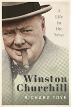 Richard Toye, Richard (Professor of Modern History Toye, Toye Richard - Winston Churchill
