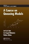 Walter Boehm, Walter Böhm, Joti Lal Jain, Joti Lal Mohanty Jain, Sri Gopal Mohanty - Course on Queueing Models