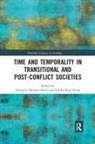 Natascha Rios Oyola Mueller-Hirth, Natascha Mueller-Hirth, Sandra Rios Oyola - Time and Temporality in Transitional and Post-Conflict Societies
