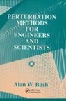 Alan W Bush, Alan W. Bush, Bush Alan W. - Perturbation Methods for Engineers and Scientists