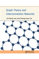 Lih-Hsing Hsu, Lih-Hsing Lin Hsu, Hsu Lih-Hsing, Cheng-Kuan Lin, Lin Cheng-Kuan - Graph Theory and Interconnection Networks