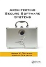 Manish Chaitanya, Chaitanya Manish, Asoke K Talukder, Asoke K. Talukder, Asoke K. Chaitanya Talukder, Talukder Asoke K. - Architecting Secure Software Systems