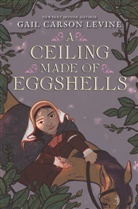 Gail Carson Levine, Levine Gail Carson - A Celing Made of Eggshells