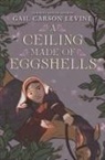 Gail Carson Levine - A Ceiling Made of Eggshells