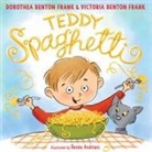 Dorothea Benton Frank, Dorothea Benton/ Andriani Frank, Victoria Benton Frank, Victoria Hanna Frank, Renee Andriani, Renée Andriani - Teddy Spaghetti
