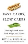 David Kessler, David A. Kessler - Fast Carbs, Slow Carbs