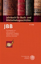 Uwe Jochum, Bernhar Lübbers, Bernhard Lübbers, Armin Schlechter, Armin Schlechter u a, Bettina Wagner - Jahrbuch für Buch- und Bibliotheksgeschichte 4 2019