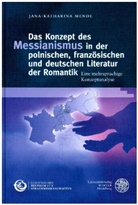 Jana-Katharina Mende - Das Konzept des Messianismus in der polnischen, französischen und deutschen Literatur der Romantik
