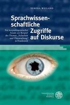 Verena Weiland - Sprachwissenschaftliche Zugriffe auf Diskurse