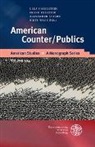Ulla Haselstein, Fran Kelleter, Frank Kelleter, Alexander Starre, Alexander Starre et al, Birte Wege - American Counter/Publics