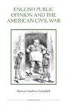 Duncan Campbell, Duncan Andrew Campbell - English Public Opinion and the American Civil War
