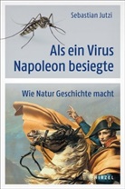 Sebastian Jutzi - Als ein Virus Napoleon besiegte