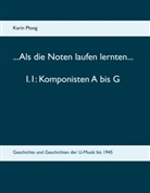 Karin Ploog - ...Als die Noten laufen lernten... 1.1: Komponisten A bis G