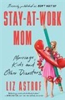 Liz Astrof - Stay-At-Work Mom