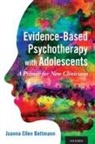 Joanna Ellen Bettmann, Joanna Ellen (Associate Professor Bettmann, Joanna Ellen (EDT) Bettmann, Joanna Ellen Bettmann, Bettmann Joanna Ellen - Evidence-Based Psychotherapy With Adolescents
