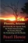 Pearl Howie - Phoenix, Arizona (the Firewalk, the Apache Trail, the Native American Spa, the Cowboy Ranch, the Awakening and the Skunk)