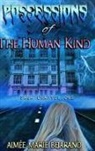 Aimee Marie Bejarano, Aimée Marie Bejarano - "Possessions of the Human Kind" Saga Chapter One