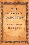 Bradford Morrow - The Forger's Daughter