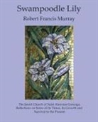 Robert Francis Murray - SWAMPOODLE LILY